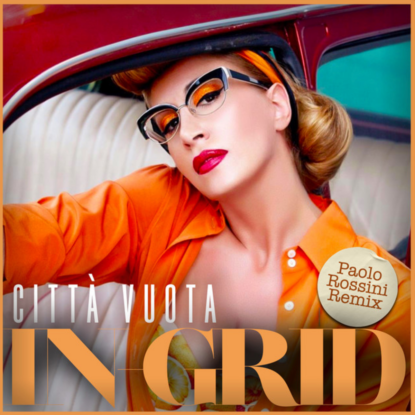 In-Grid - Città Vuota (Paolo Rossini Remix)